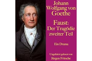 Faust. Der Tragödie zweiter Teil: Ein Drama.