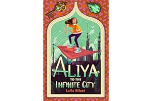 Aliya to the Infinite City: a sparkling new magical adventure for fans of Nura and the Immortal Palace