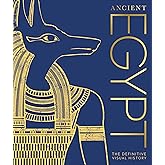 Ancient Egypt: The Definitive Illustrated History (Kapak değişebilir)