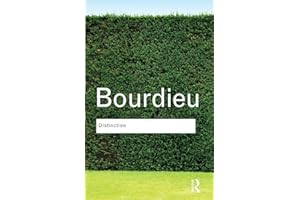 Distinction: A Social Critique of the Judgement of Taste (Routledge Classics)