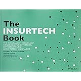 The INSURTECH Book: The Insurance Technology Handbook for Investors, Entrepreneurs and FinTech Visionaries (Wile01)