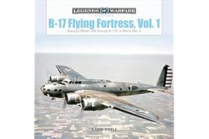 B-17 Flying Fortress, Vol. 1: Boeing’s Model 299 through B-17D in World War II: 31 (Legends of Warfare: Aviation, 31)