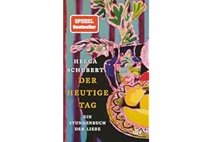 Der heutige Tag: Ein Stundenbuch der Liebe | 'Ein Buch, in das man sich verlieben kann.' Denis Scheck