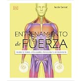Entrenamiento de fuerza: Mejora tu t&eacute;cnica, evita lesiones, perfecciona tu entrenamiento (Deportes DK)