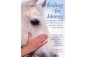 Healing for Horses: The Essential Guide to Using Hands-On Healing Energy with Horses