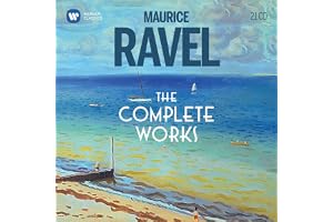 Maurice Ravel: The Complete Works