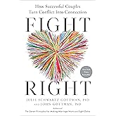 Fight Right: How Successful Couples Turn Conflict Into Connection