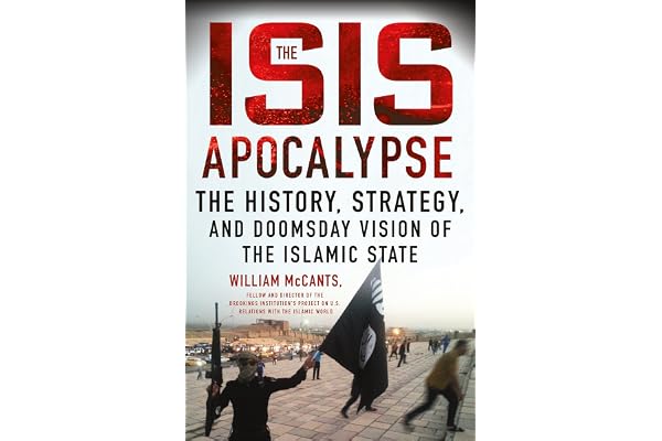 The ISIS Apocalypse: The History, Strategy, and Doomsday Vision of the Islamic State