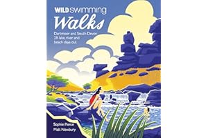 Wild Swimming Walks Dartmoor and South Devon: 28 Lake, River and Beach Days Out in South West England: 7