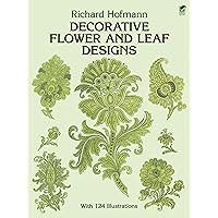 Decorative Flower and Leaf Designs (Dover Pictorial Archive)