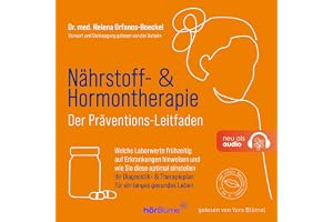Nährstoff- & Hormontherapie - Der Präventions-Leitfaden: Welche Laborwerte frühzeitig auf Erkrankungen hinweisen und wie Sie