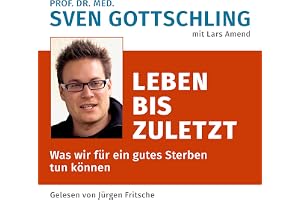 Leben bis zuletzt: Was wir für ein gutes Sterben tun können