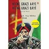 Kitne Ghazi Aye Kitne Ghazi Gaye: A Memoir: A True Life Account of Bravery And Sacrifice of An Army Soldier Who Served India 