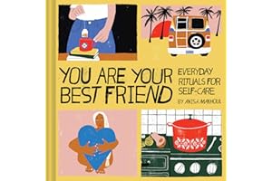 You Are Your Best Friend: Everyday Rituals for Self-Care