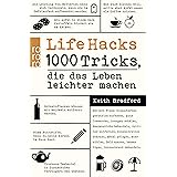 Life Hacks: 1000 Tricks, die das Leben leichter machen