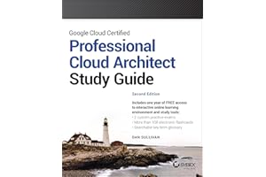 Google Cloud Certified Professional Cloud Architect Study Guide (Sybex Study Guide)