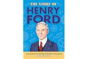 The Story of Henry Ford: A Biography Book for New Readers (The Story Of: A Biography Series for New Readers)