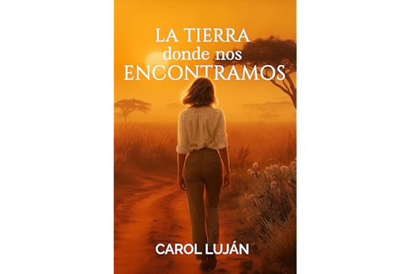 La Tierra donde nos Encontramos: Un romance con segundas oportunidades, redención y superación. En un viaje por el África olvidada. (Flor del Zaire nº 1)