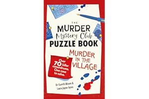 The Murder Mystery Club Puzzle Book: Murder in the Village: Over 70 Killer Conundrums. One Case to Solve