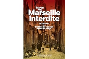 Marseille interdite: 1878/1943 : Histoire de l'ancien quartier rouge