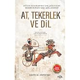 At, Tekerlek ve Dil: Avrasya Bozkırlarının Tun&ccedil; &Ccedil;ağı Atlıları Modern D&uuml;nyayı Nasıl Şekillendirdi?