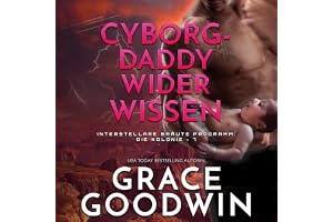 Cyborg-Daddy wider Wissen [Cyborg's Secret Baby]