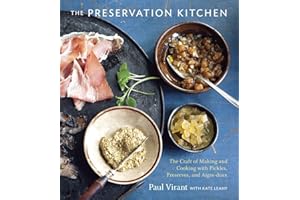 The Preservation Kitchen: The Craft of Making and Cooking with Pickles, Preserves, and Aigre-doux [A Cookbook]