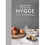 How to Hygge: The Secrets of Nordic Living
