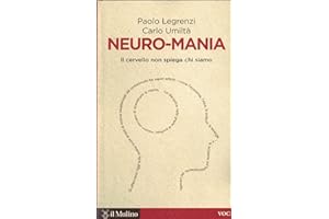 Neuro-mania. Il cervello non spiega chi siamo