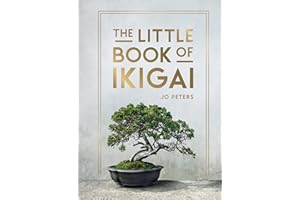 The Little Book of Ikigai: An Introduction to the Japanese Philosophy of Leading a Happy and Meaningful Life