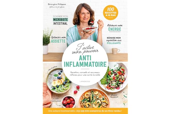 J'active mon pouvoir anti-inflammatoire: Recettes, conseils et nouveaux réflexes pour une santé durable