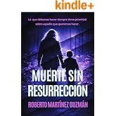 Muerte sin resurrecci&oacute;n (Un thriller trepidante que no te dejar&aacute; indiferente) (Eva Santiago)