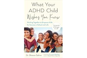 What Your ADHD Child Wishes You Knew: Working Together to Empower Kids for Success in School and Life