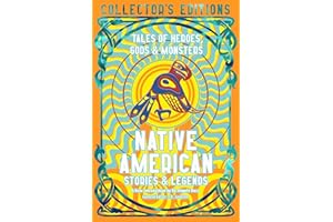 Native American Stories & Legends: Tales of Gods, Heroes & Monsters