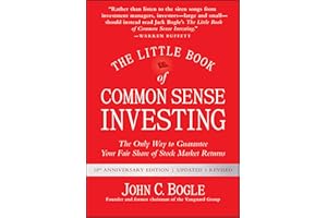 The Little Book of Common Sense Investing: The Only Way to Guarantee Your Fair Share of Stock Market Returns (Little Books. Big Profits)