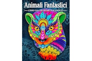 Animali Fantastici: Un libro da colorare antistress per adulti con animali nello stile di un mandala.
