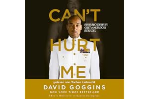 Can't Hurt Me: Beherrsche deinen Geist und erreiche jedes Ziel