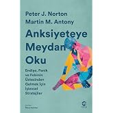 Anksiyeteye Meydan Oku: Endişe, Panik ve Fobinin &Uuml;stesinden Gelmek İ&ccedil;in İşlevsel Stratejiler