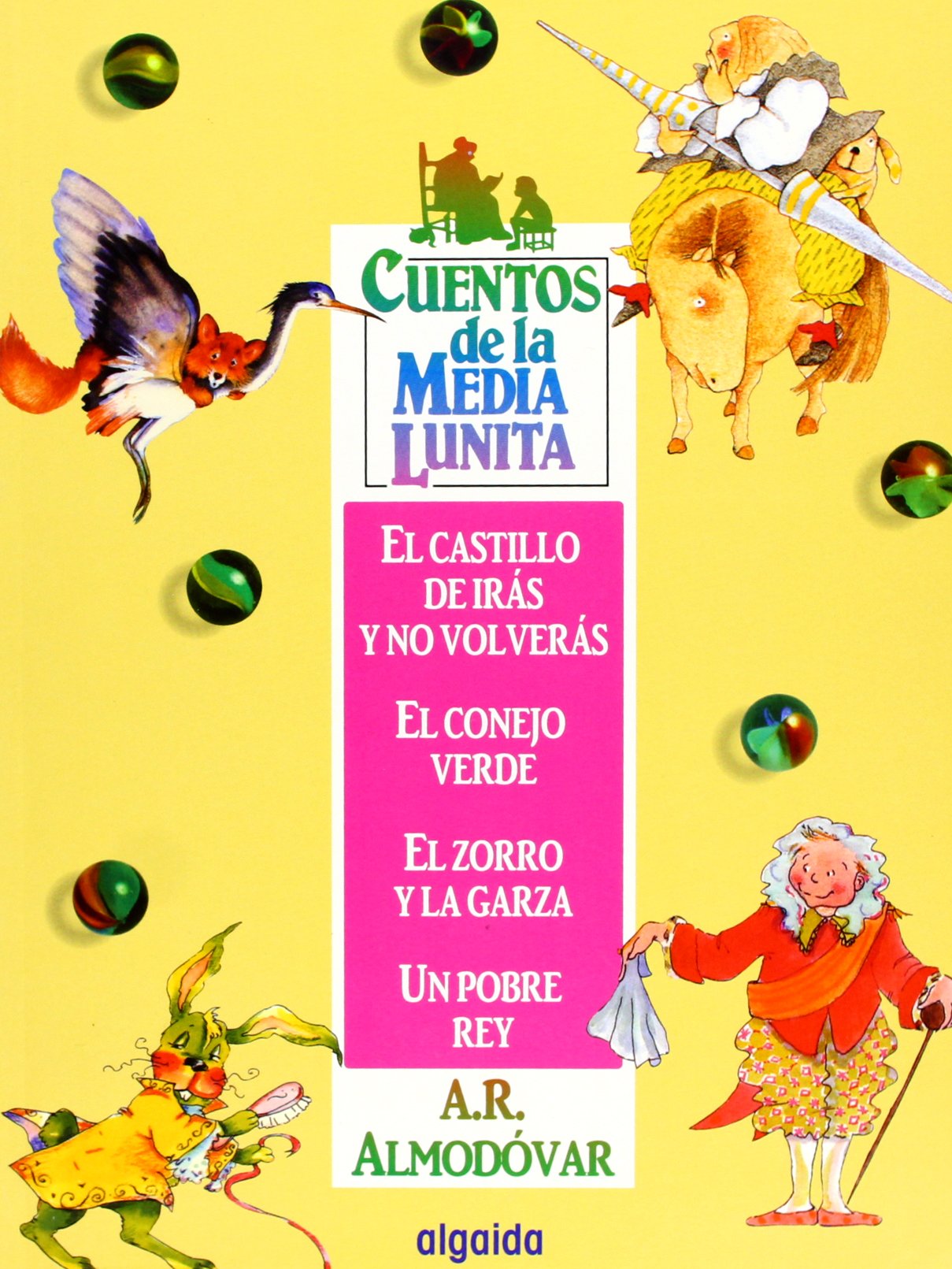Cuentos de la Media Lunita 5: El castillo de irás y no volverás, El conejo verde, El zorro y la garza, Un pobre rey