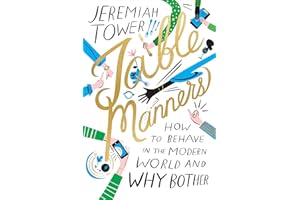 Table Manners: How to Behave in the Modern World and Why Bother