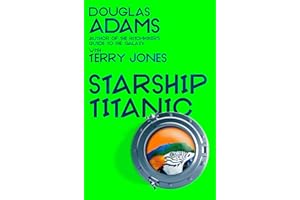 Douglas Adams's Starship Titanic: From the Minds Behind The Hitchhiker's Guide to the Galaxy and Monty Python