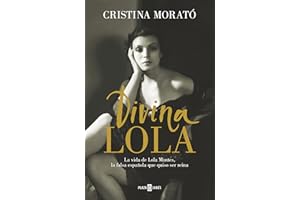 Divina Lola: La vida de Lola Montes, la falsa española que quiso ser reina (Obras diversas)