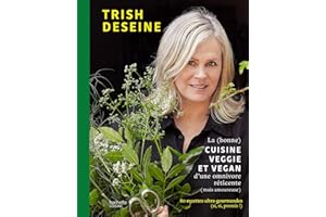 La (bonne) cuisine veggie et vegan d'une omnivore réticente (mais amoureuse): 80 recettes ultra-gourmandes (si, si, promis !)