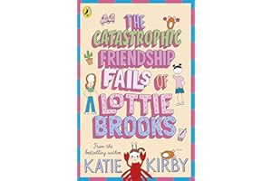 The Catastrophic Friendship Fails of Lottie Brooks: The second hilarious diary in the bestselling series