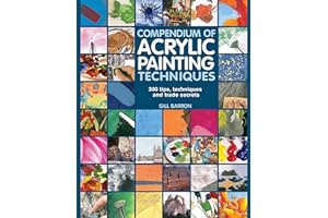 Compendium of Acrylic Painting Techniques: 300 Tips, Techniques and Trade Secrets