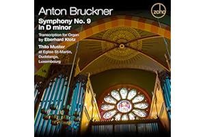 Bruckner: Symphony No. 9 in D Minor - Transcription for Organ by Eberhard Klotz