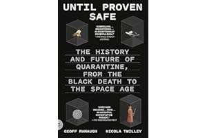 Until Proven Safe: The History and Future of Quarantine, from the Black Death to the Space Age
