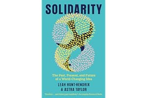 Solidarity: The Past, Present, and Future of a World-Changing Idea