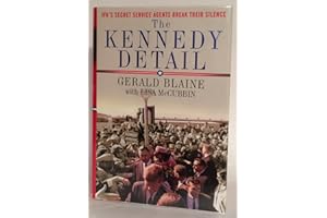 The Kennedy Detail: JFK's Secret Service Agents Break Their Silence