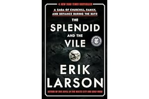 The Splendid and the Vile: A Saga of Churchill, Family, and Defiance During the Blitz